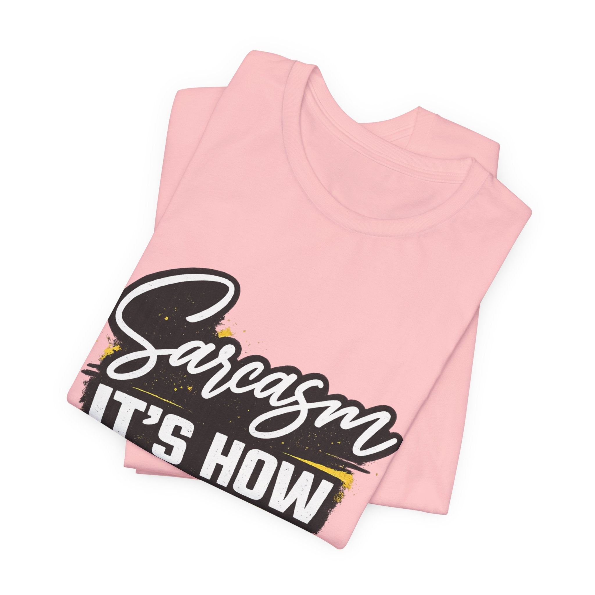 Sarcasm Is How I Give Hugs T-Shirt | Sarcastic Quote Tee