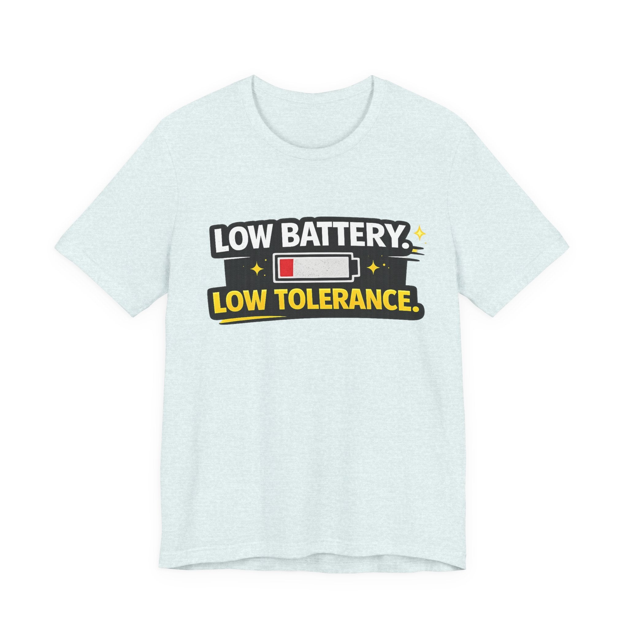 Low Battery Low Tolerance T-Shirt | Funny Sarcastic Tee