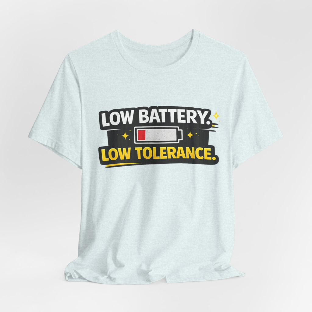 Low Battery Low Tolerance T-Shirt | Funny Sarcastic Tee