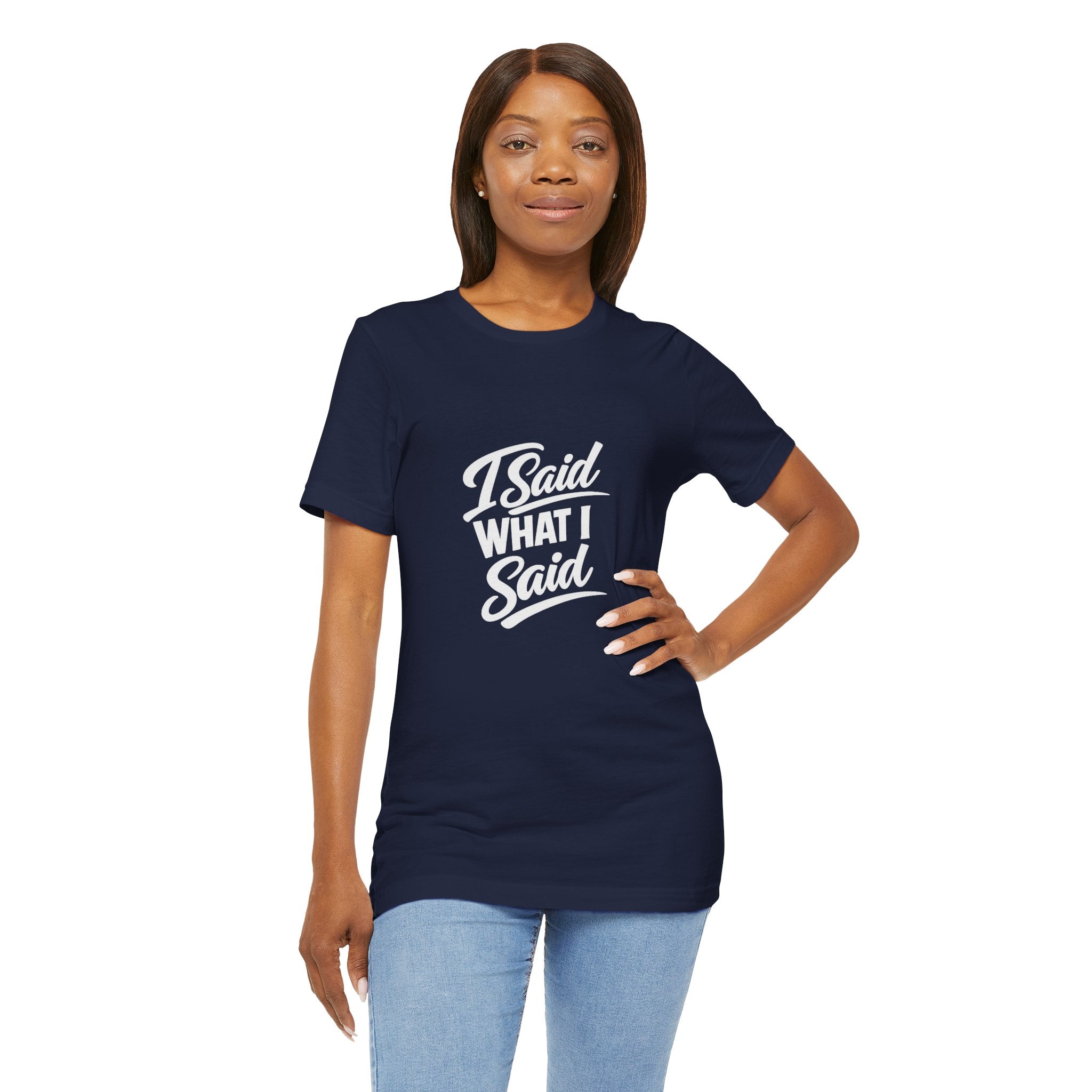 I Said What I Said Tee | I Said What I Said T-Shirt