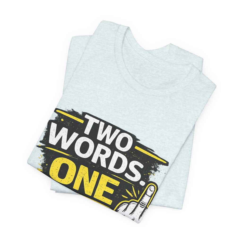 Two Words One Finger Tee