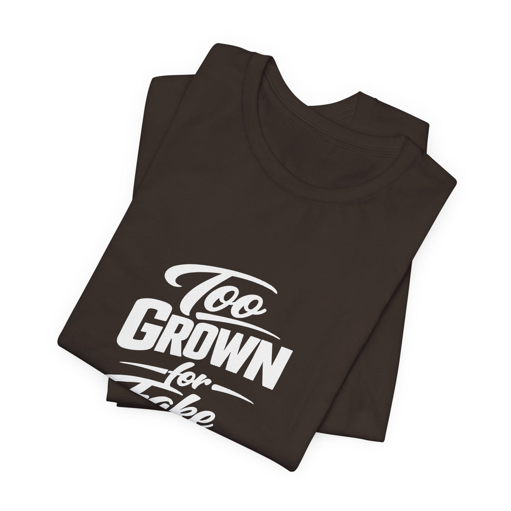 Too Grown For Fake Friends T-Shirt | Statement Graphic Tee