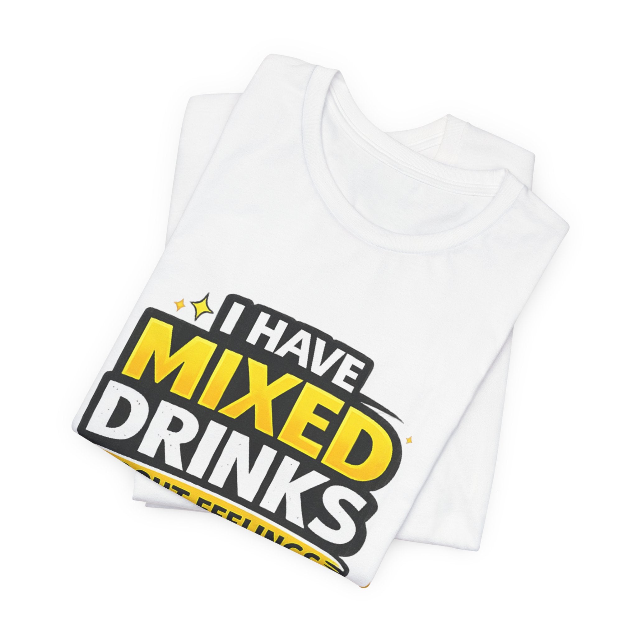 I Have Mixed Drinks About Feelings T-Shirt | Funny Cocktail Quote Tee