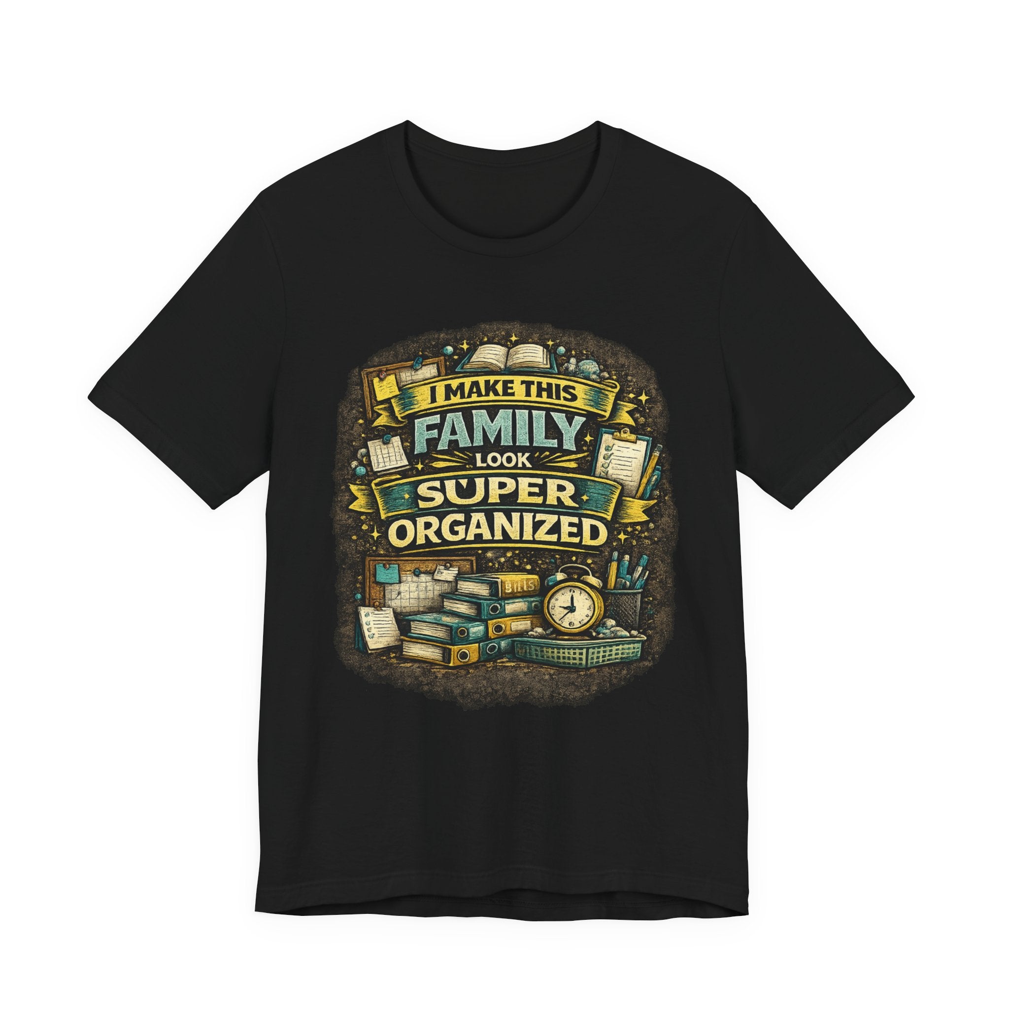 I Make This Family Look Super Organized T-Shirt | Funny Family Saying Tee