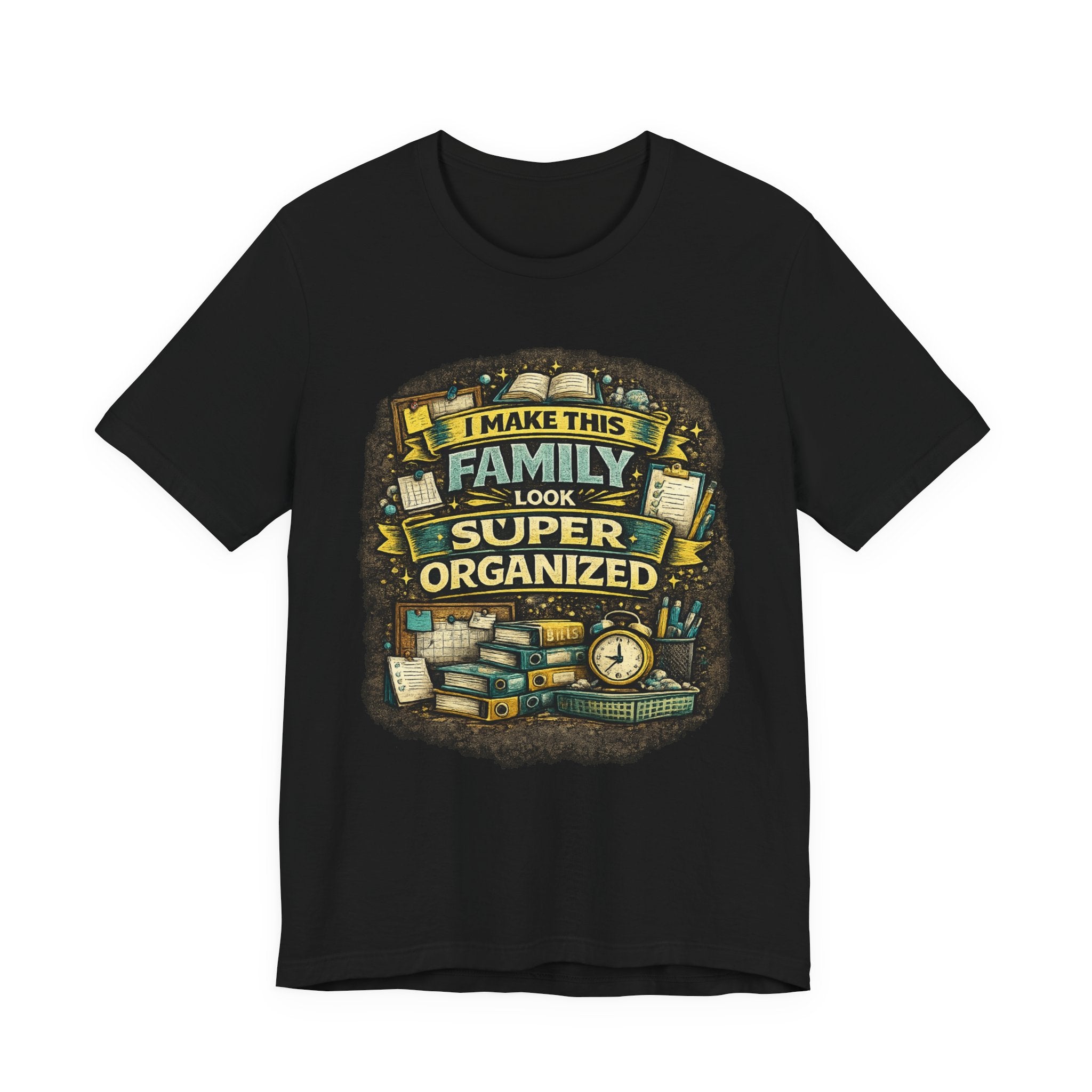I Make This Family Look Super Organized T-Shirt | Funny Family Saying Tee