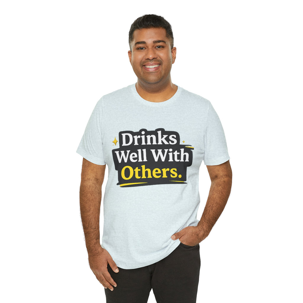 Drinks Well With Others T-Shirt | Funny Beverage Quote Tee