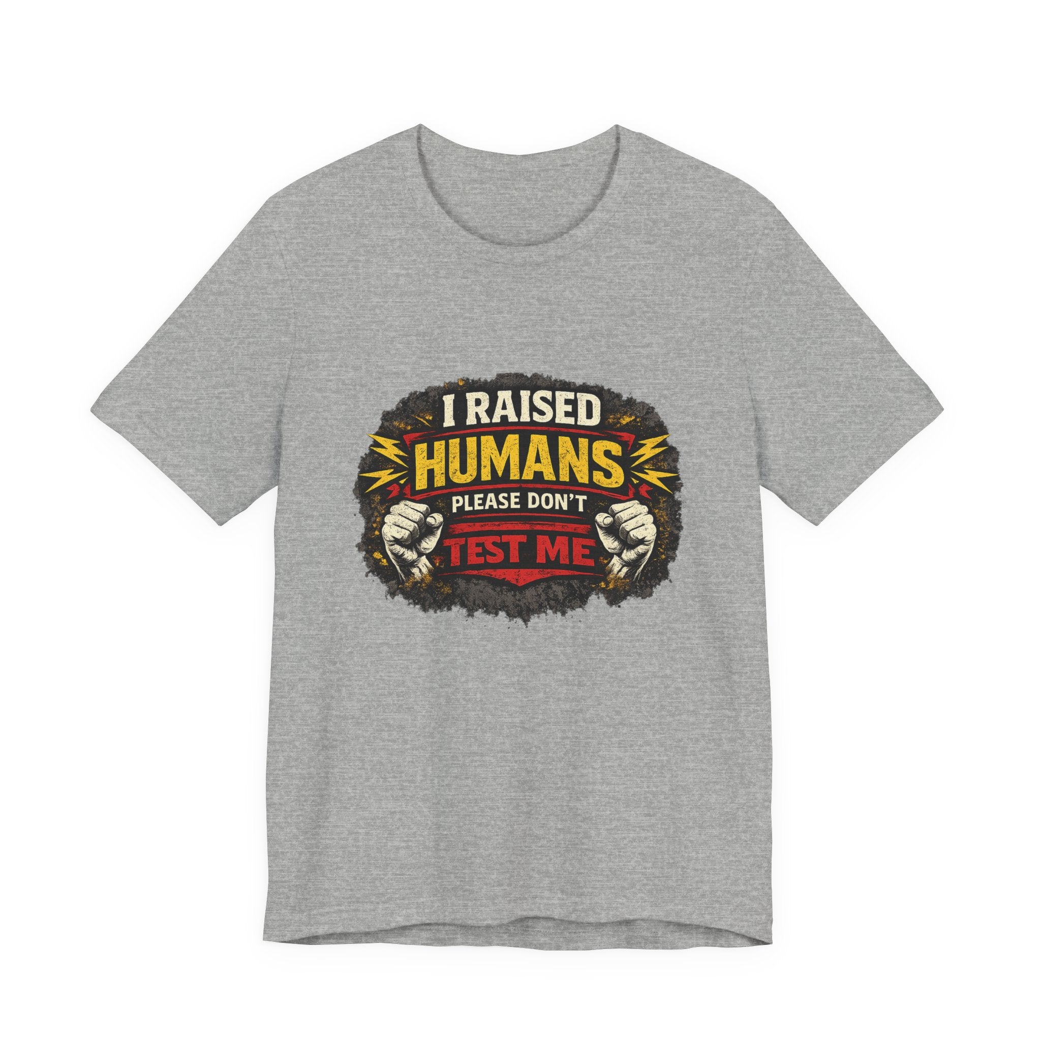Dont Test Me I've Raised Humans Tee | Funny Mom Parenting Shirt