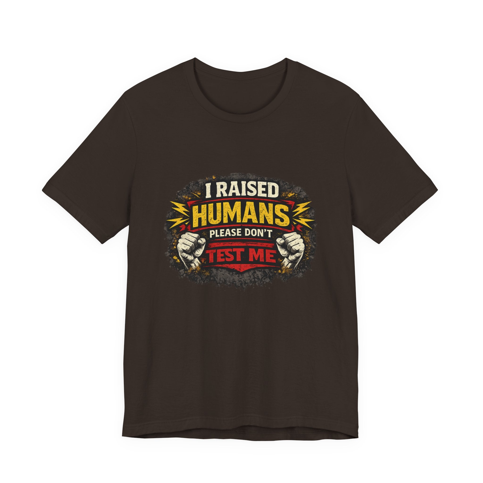 Dont Test Me I've Raised Humans Tee | Funny Mom Parenting Shirt
