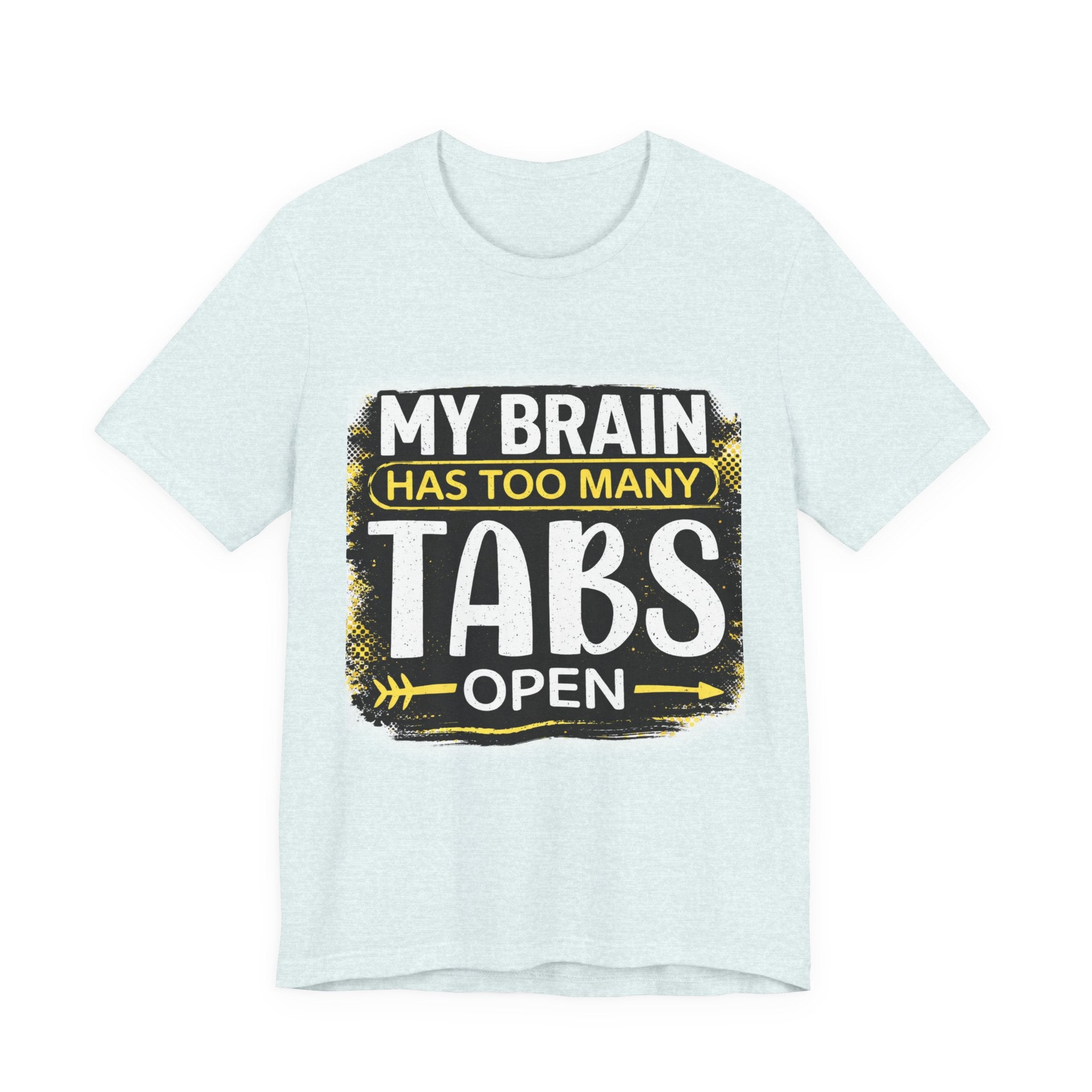 Too Many Tabs Open T-Shirt | Funny Computer Meme Tee