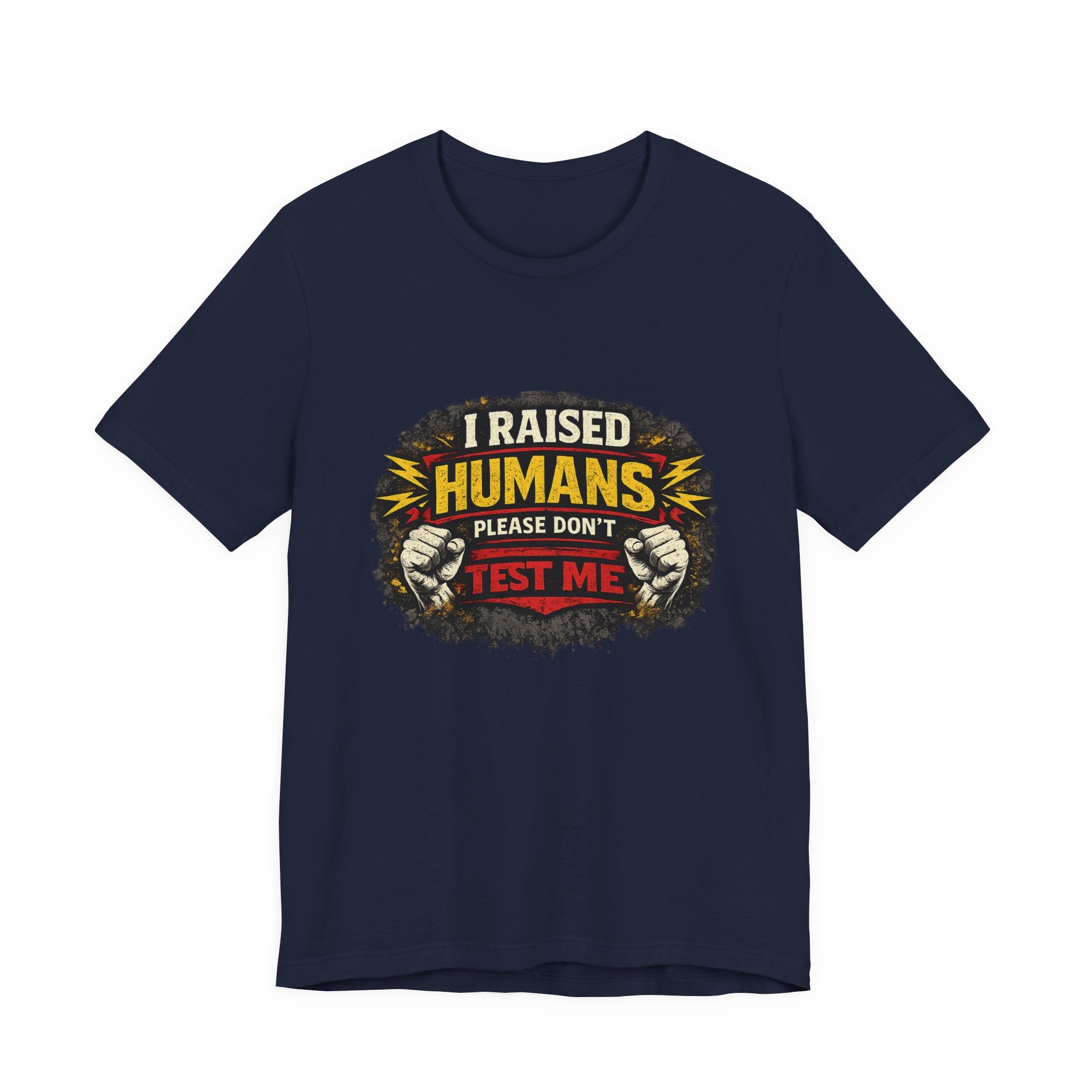 Dont Test Me I've Raised Humans Tee | Funny Mom Parenting Shirt