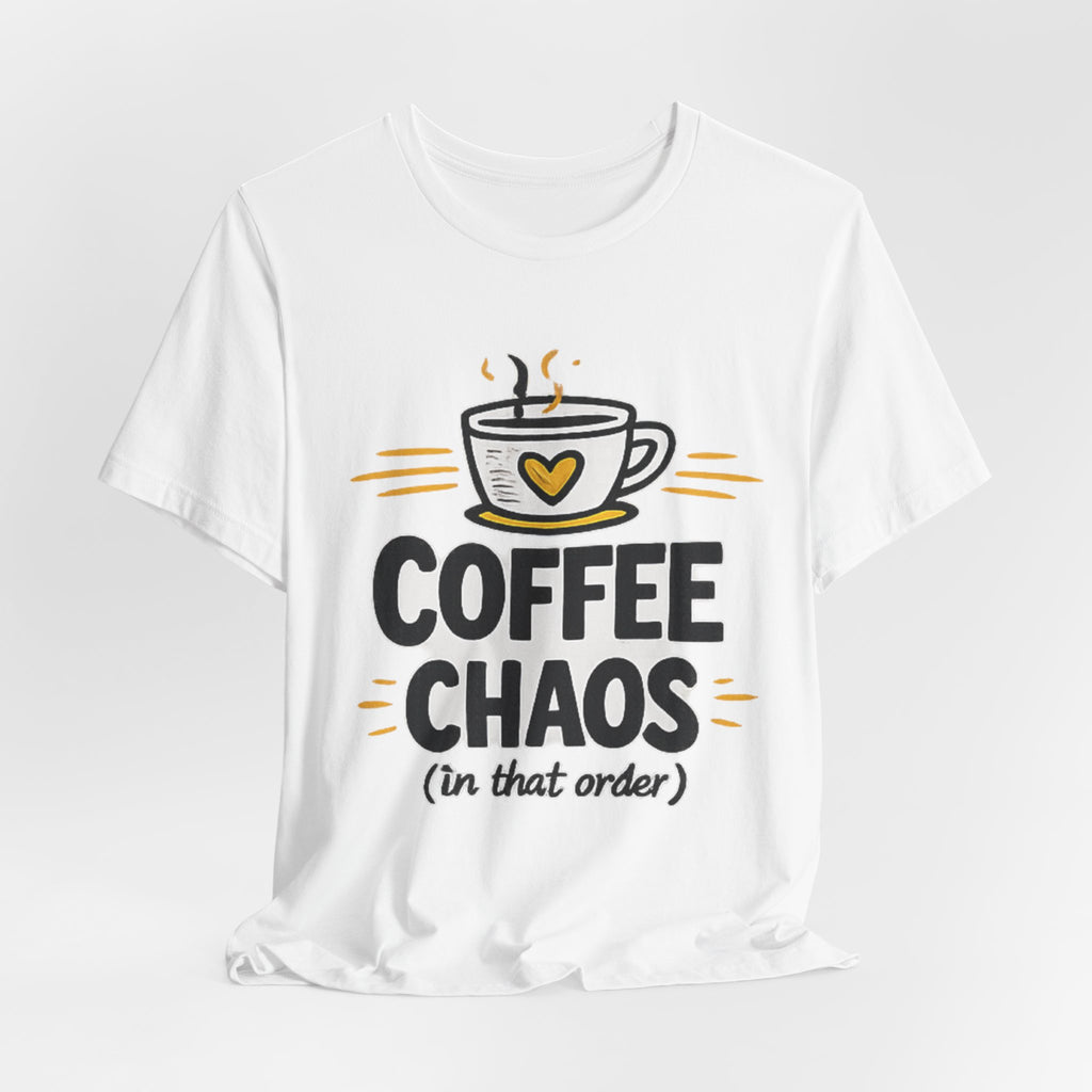 Coffee Chaos T-Shirt | Coffee Lover Shirt, Caffeinated Humor Tee