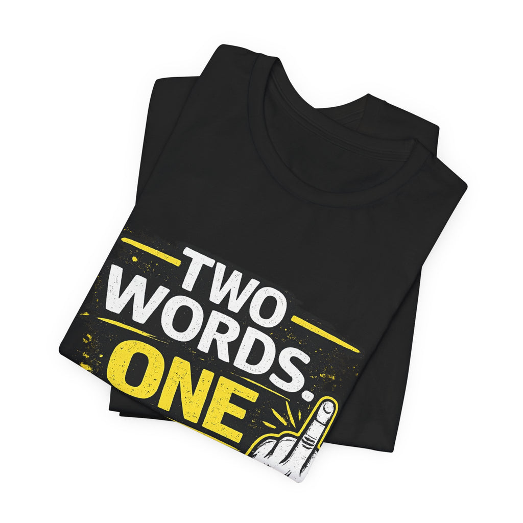 Two Words One Finger Tee