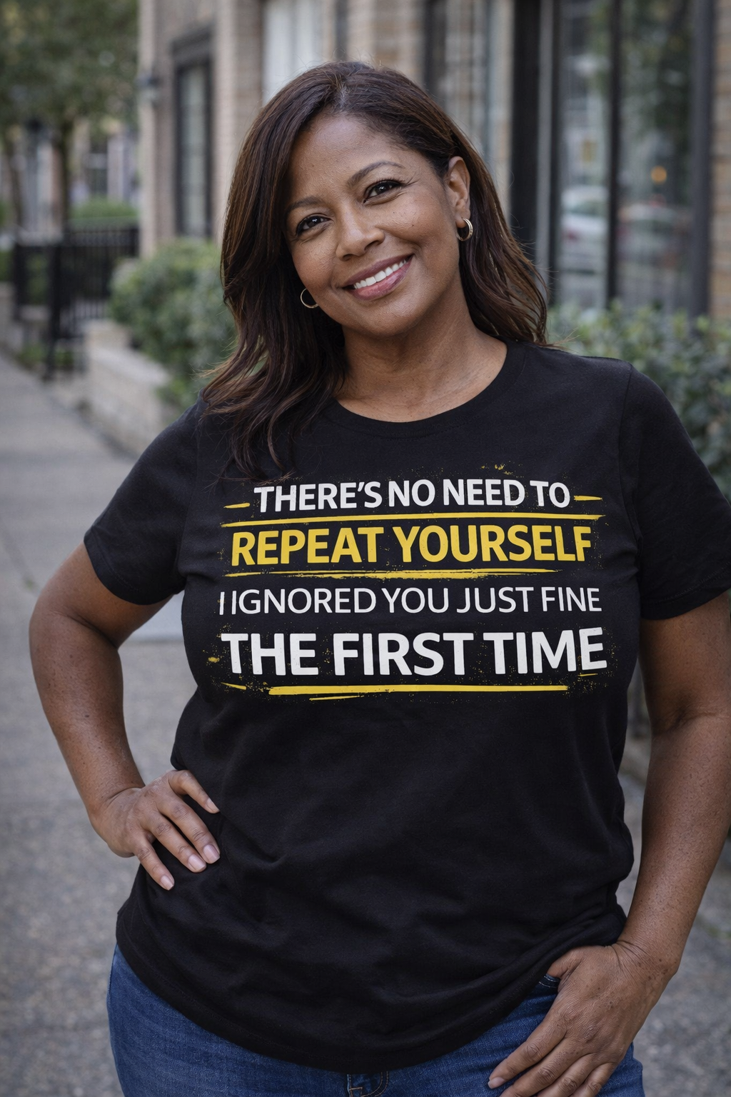 I heard you first time Tee | Funny Quote Graphic T-Shirt