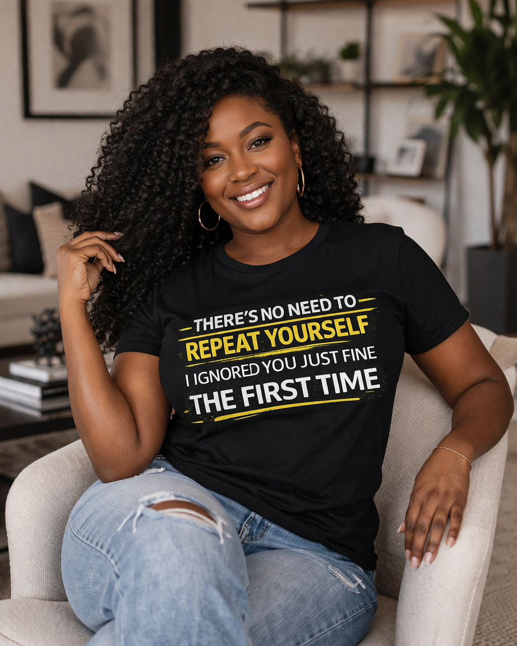 I heard you first time Tee | Funny Quote Graphic T-Shirt