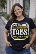 Too Many Tabs Open T-Shirt | Funny Computer Meme Tee