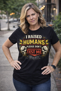 Dont Test Me I've Raised Humans Tee | Funny Mom Parenting Shirt