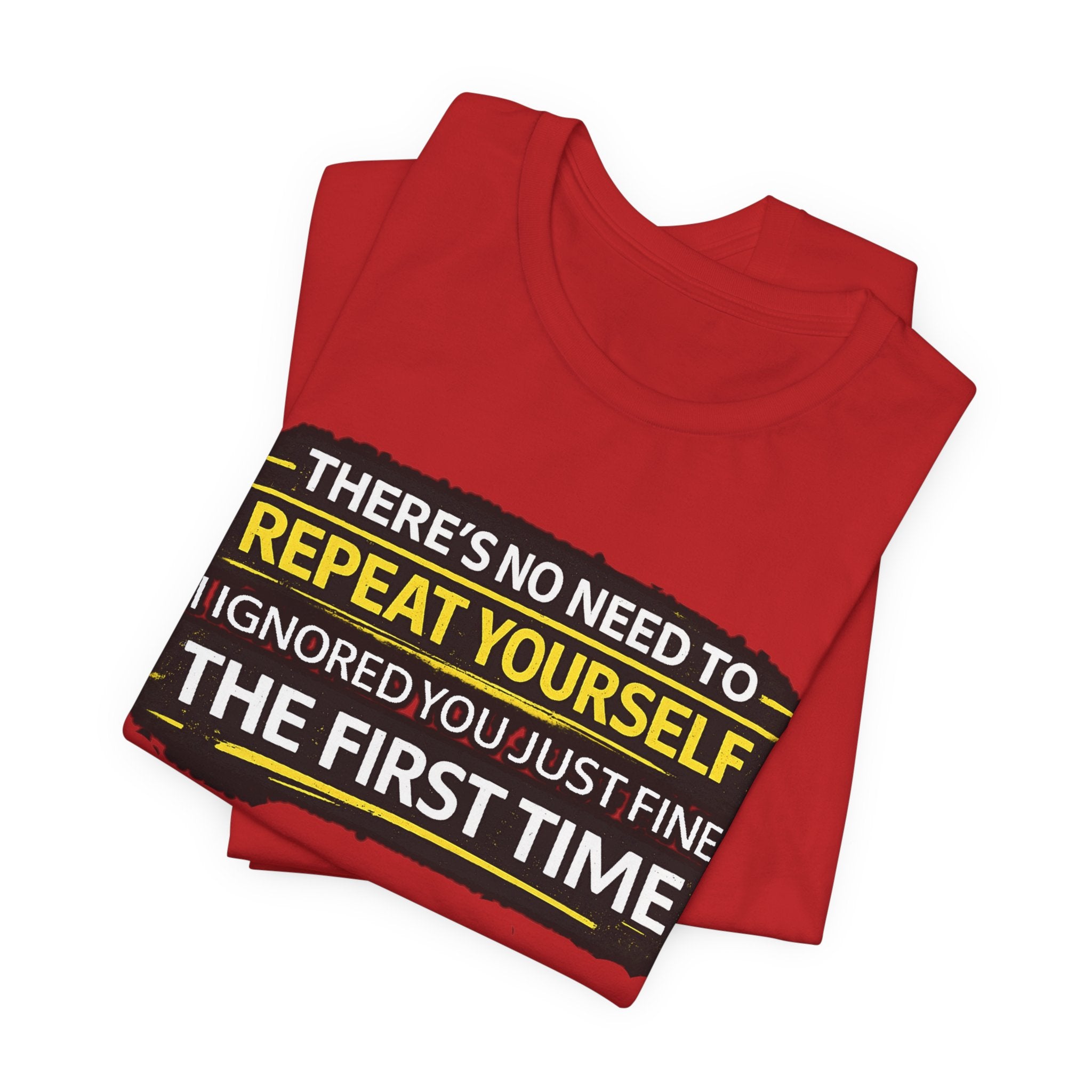 I heard you first time Tee | Funny Quote Graphic T-Shirt