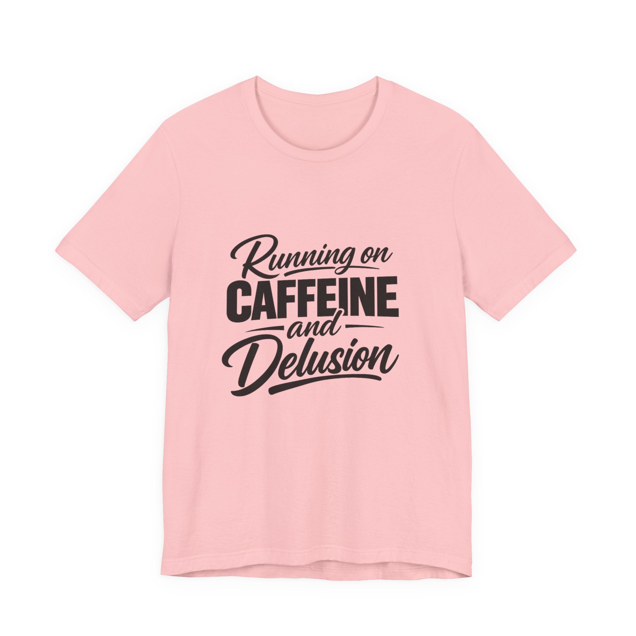 Running on Caffeine and Delusion Tee | Funny Coffee Quote Shirt