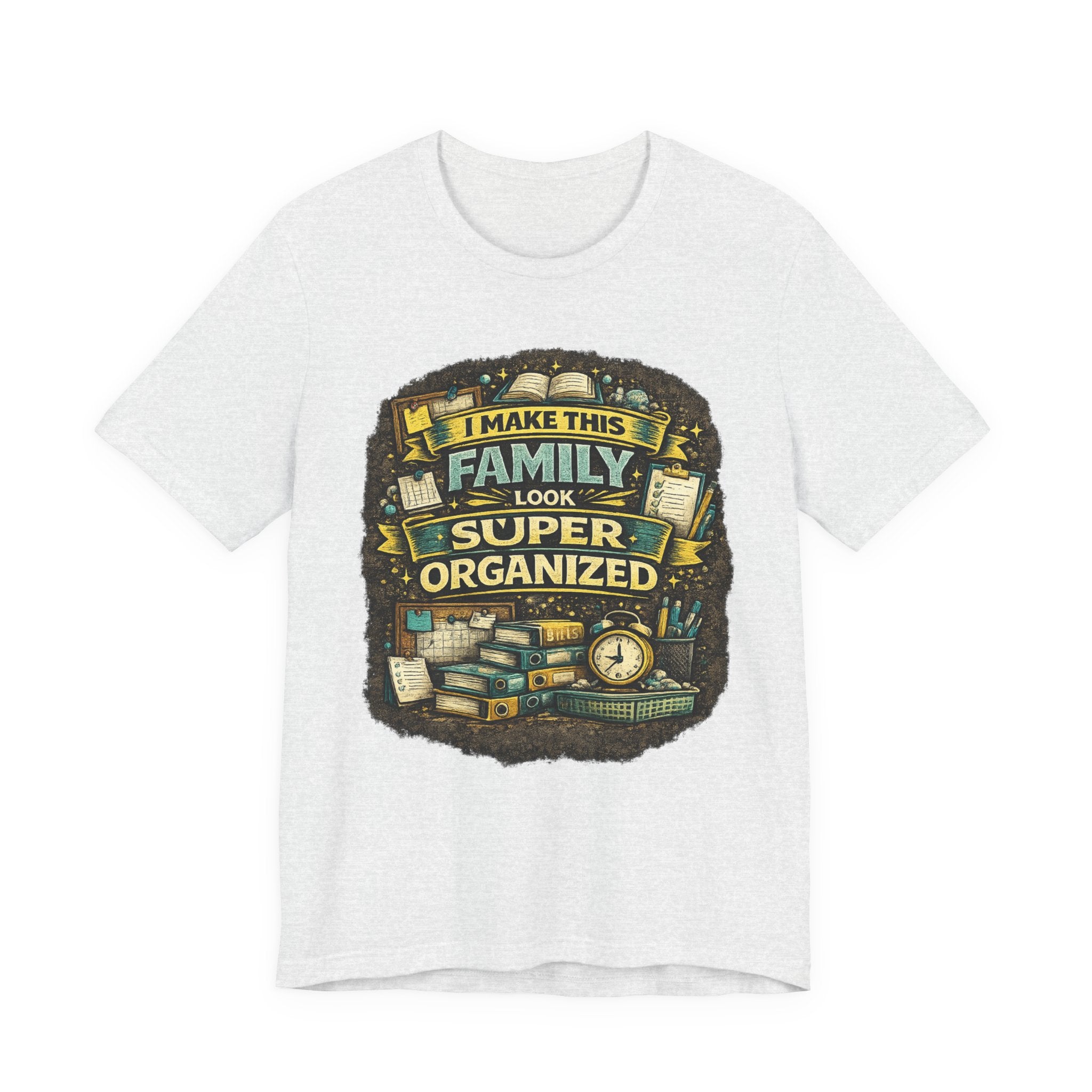 I Make This Family Look Super Organized T-Shirt | Funny Family Saying Tee