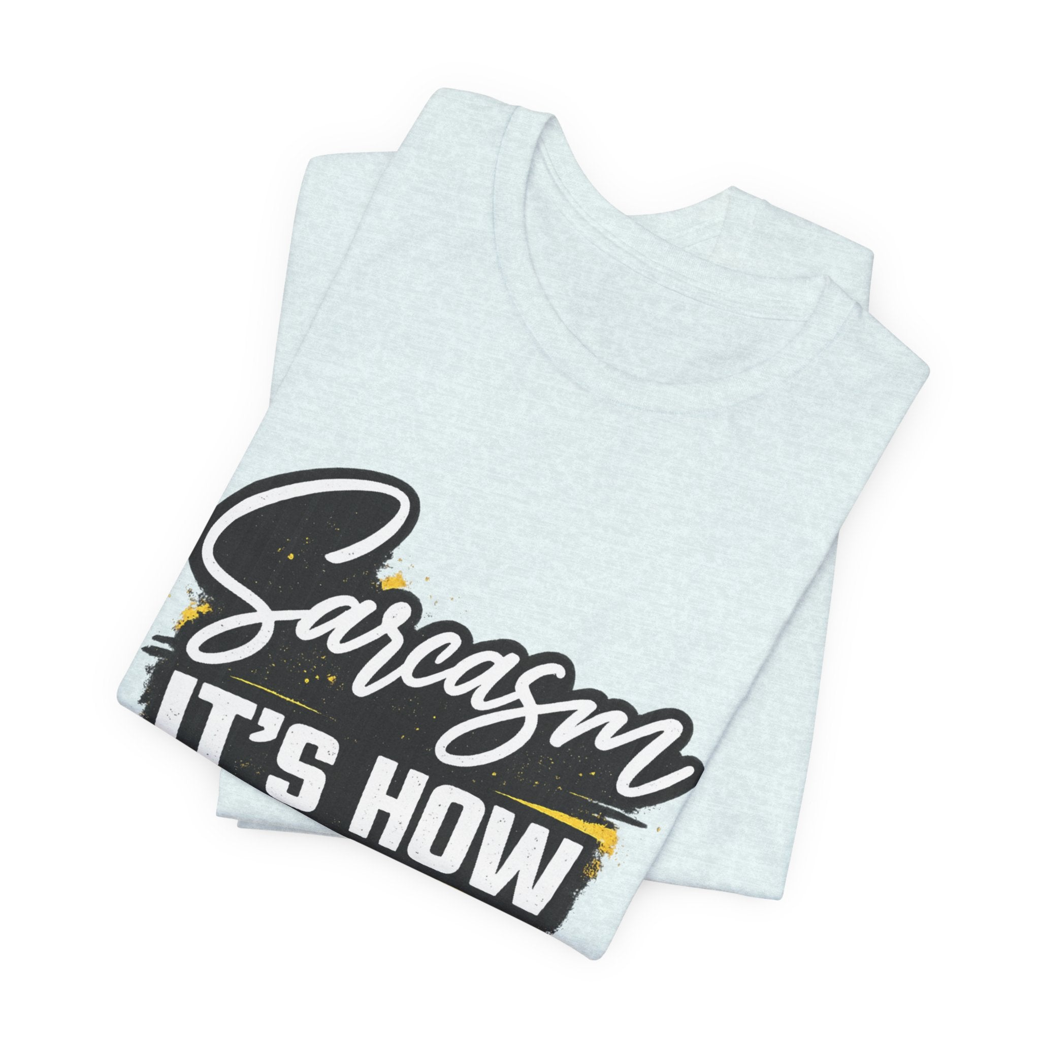 Sarcasm Is How I Give Hugs T-Shirt | Sarcastic Quote Tee