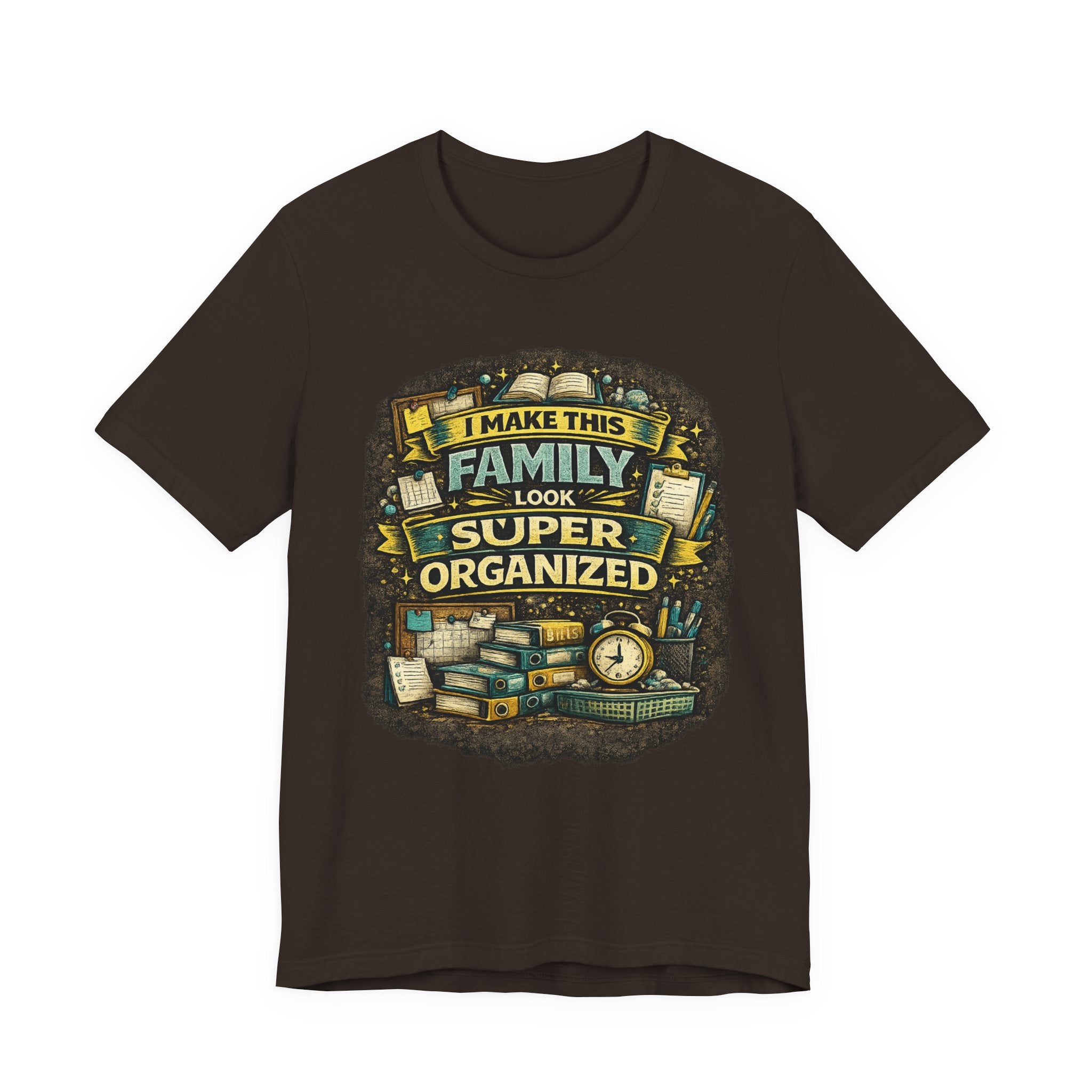 I Make This Family Look Super Organized T-Shirt | Funny Family Saying Tee