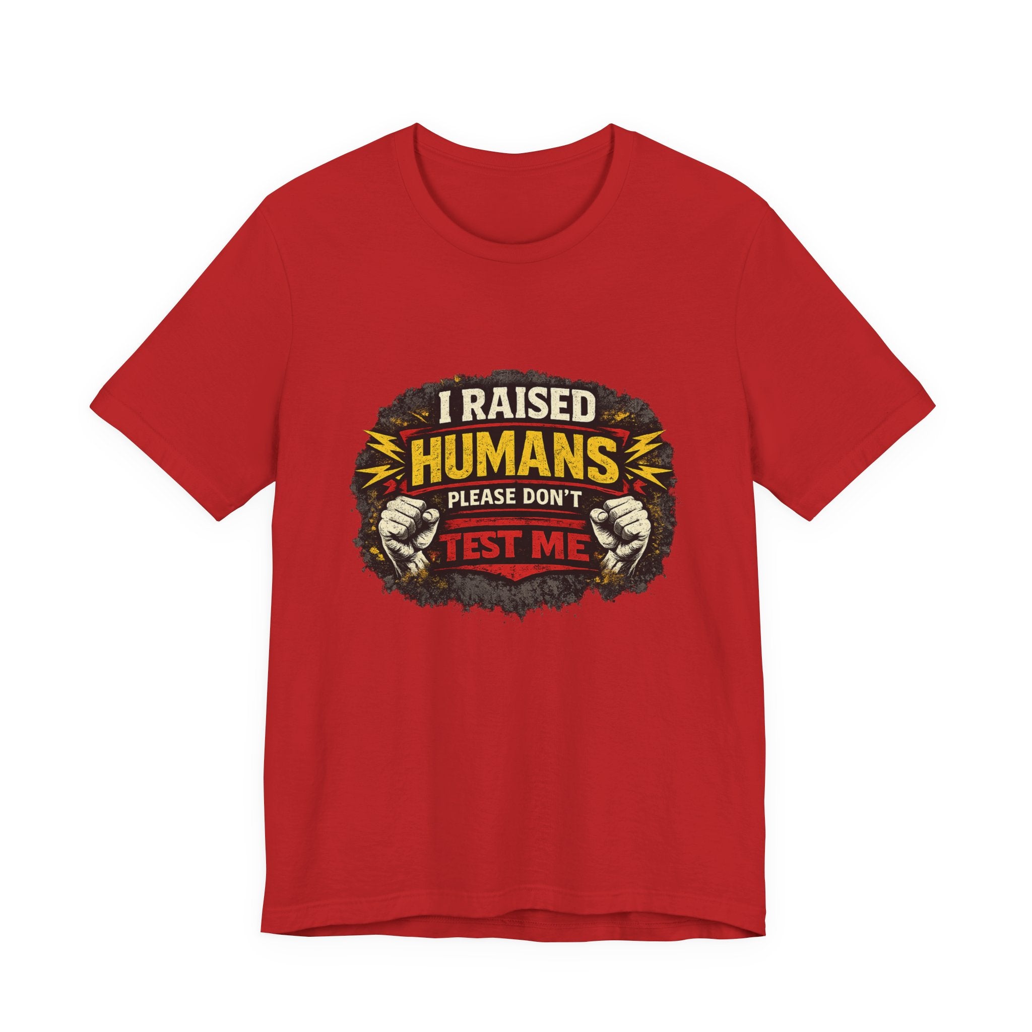 Dont Test Me I've Raised Humans Tee | Funny Mom Parenting Shirt
