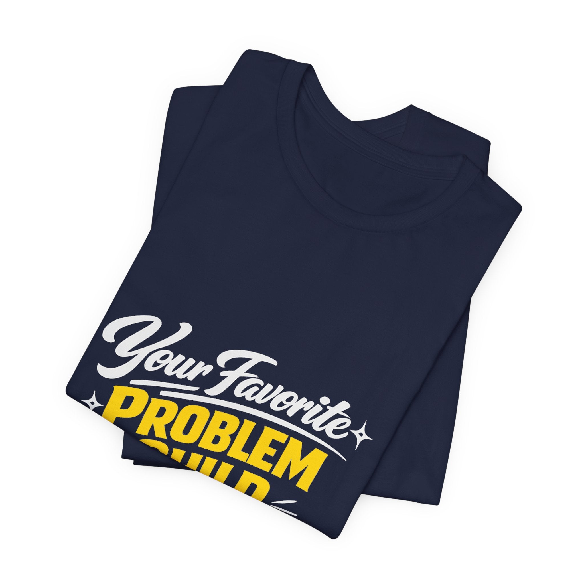 Your Favorite Problem Child Tee | Funny Graphic Tee, Lazy Slogan
