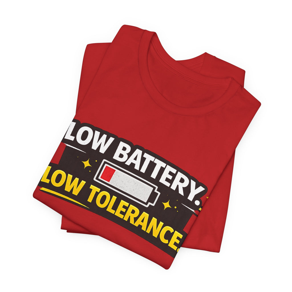 Low Battery Low Tolerance T-Shirt | Funny Sarcastic Tee