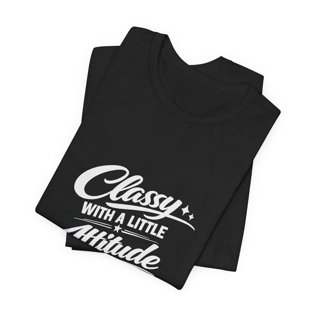 Classy With A Little Attitude T-Shirt