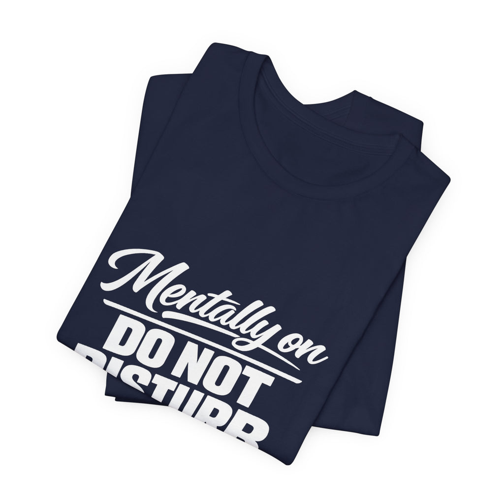 Mentally On Do Not Disturb T-Shirt | Mental Health Awareness Tee