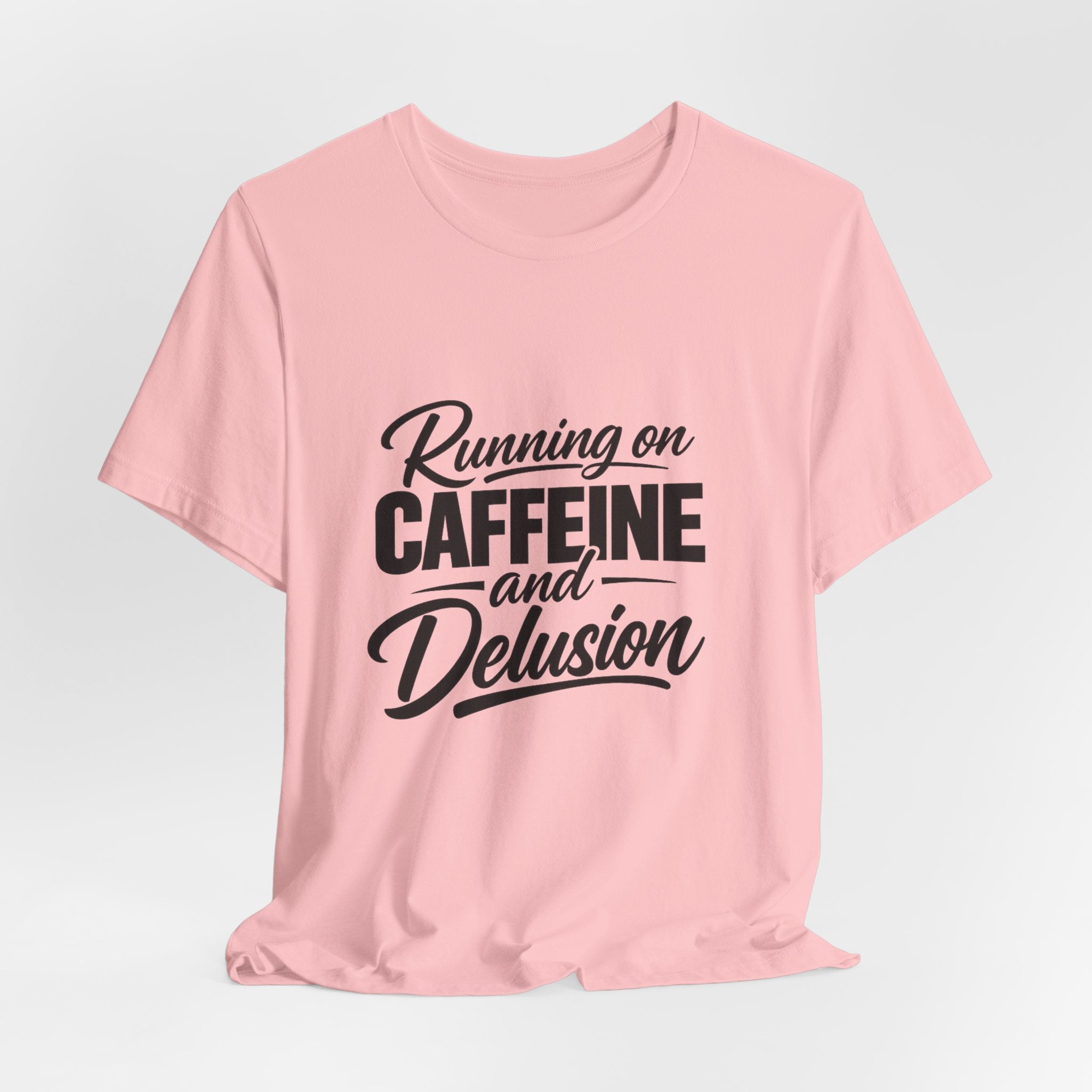 Running on Caffeine and Delusion Tee | Funny Coffee Quote Shirt