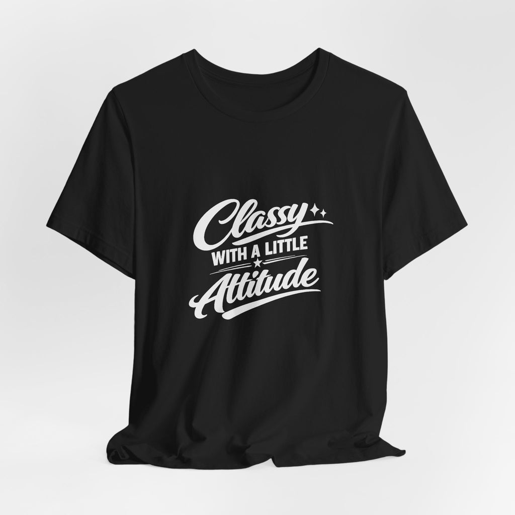 Classy With A Little Attitude T-Shirt