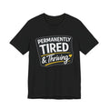 Permanently Tired Tee | Funny Text Shirt, Sarcastic Sleep Humor