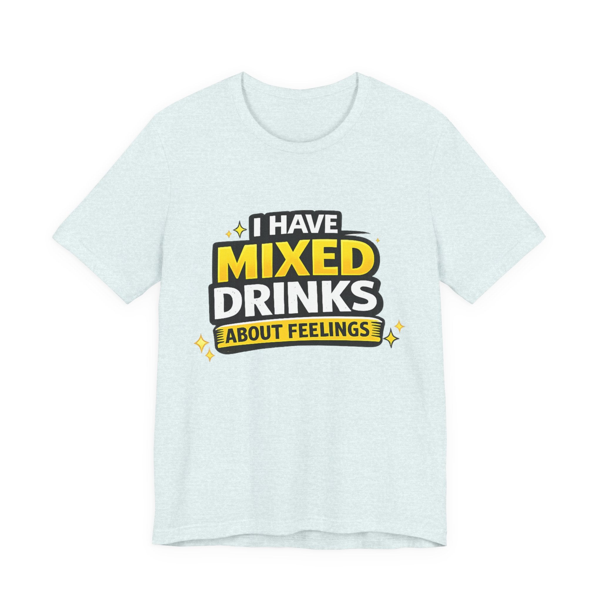 I Have Mixed Drinks About Feelings T-Shirt | Funny Cocktail Quote Tee