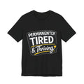 Permanently Tired Tee | Funny Text Shirt, Sarcastic Sleep Humor