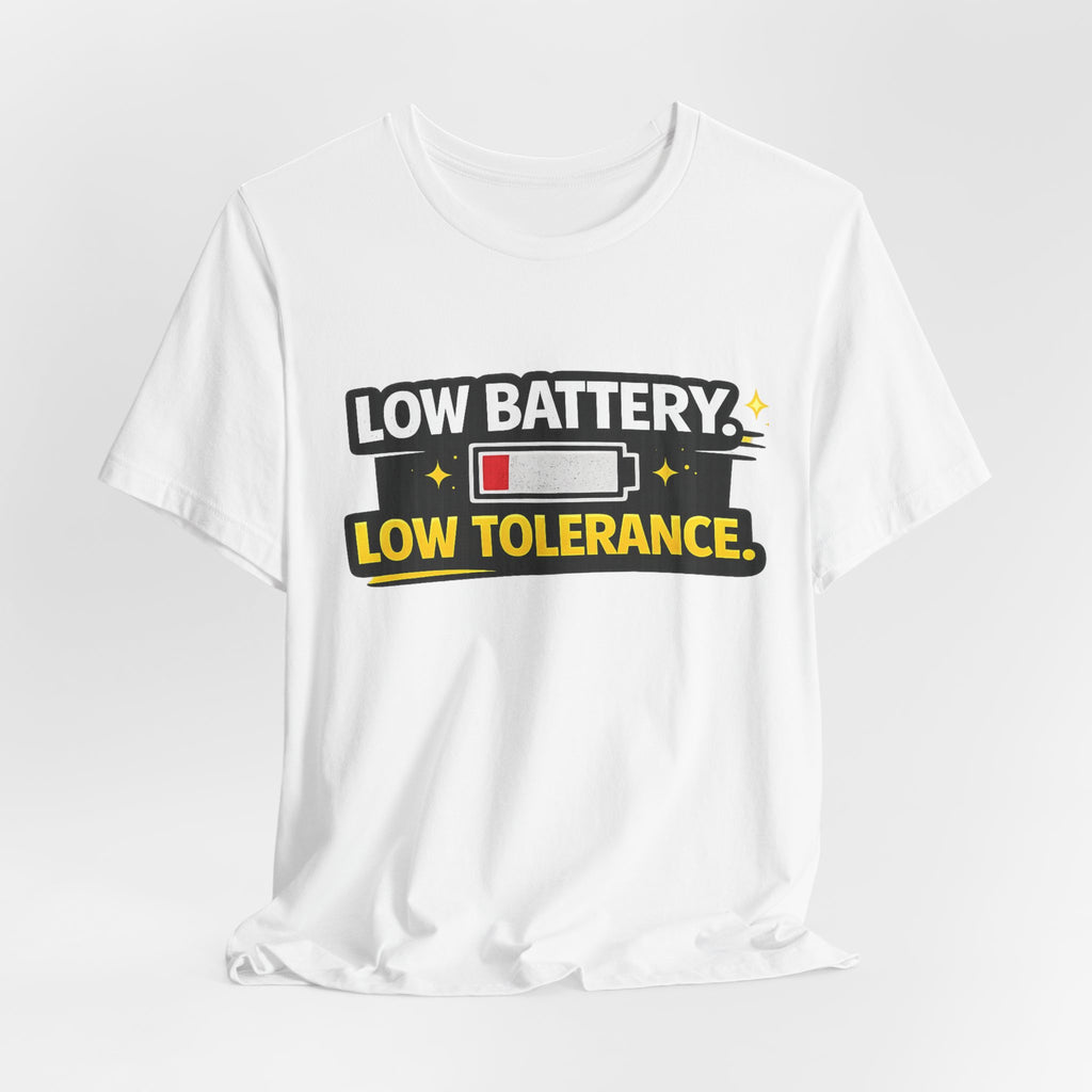 Low Battery Low Tolerance T-Shirt | Funny Sarcastic Tee