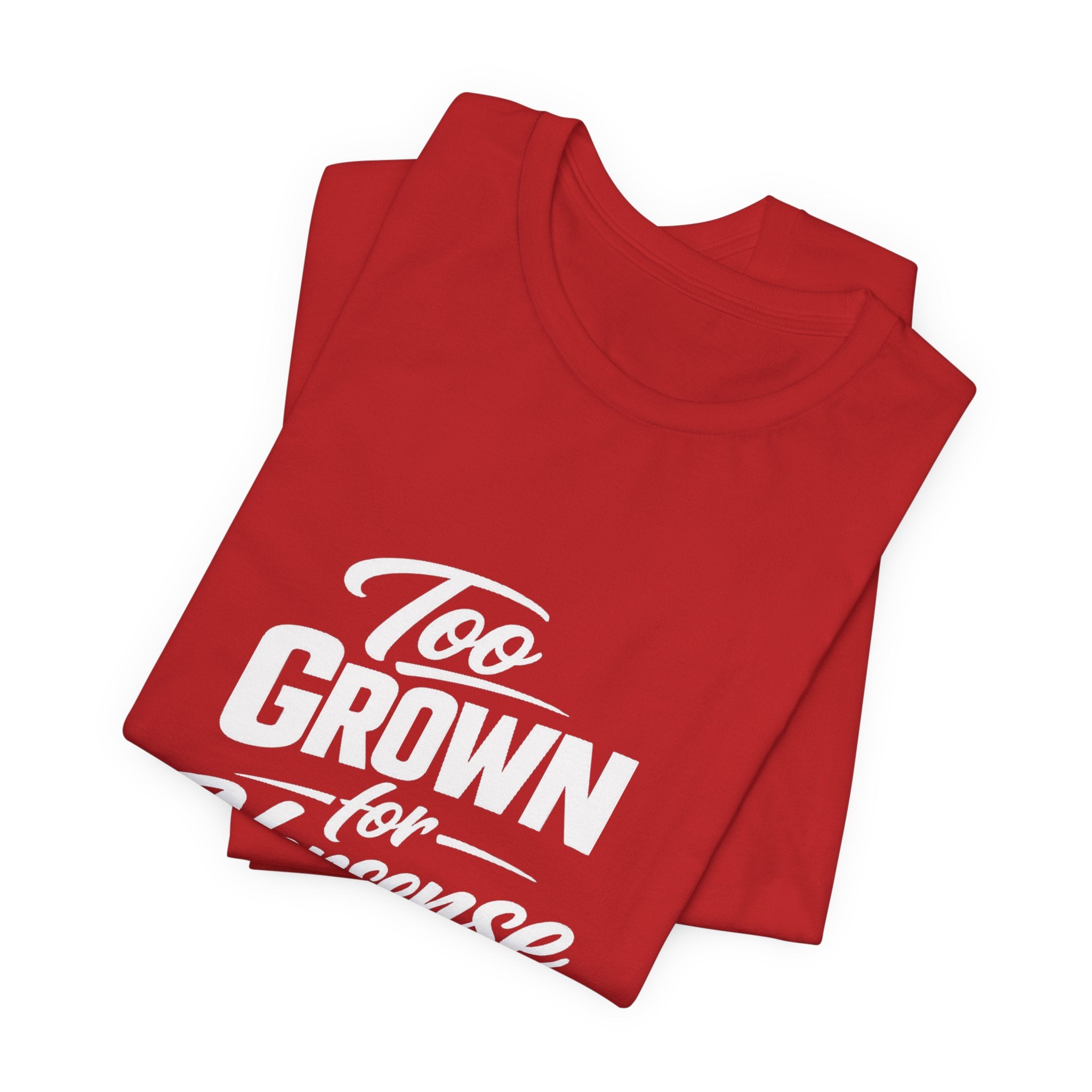 Too Grown For Nonsense Tee | Funny Slogan Shirt, Sarcastic Quote
