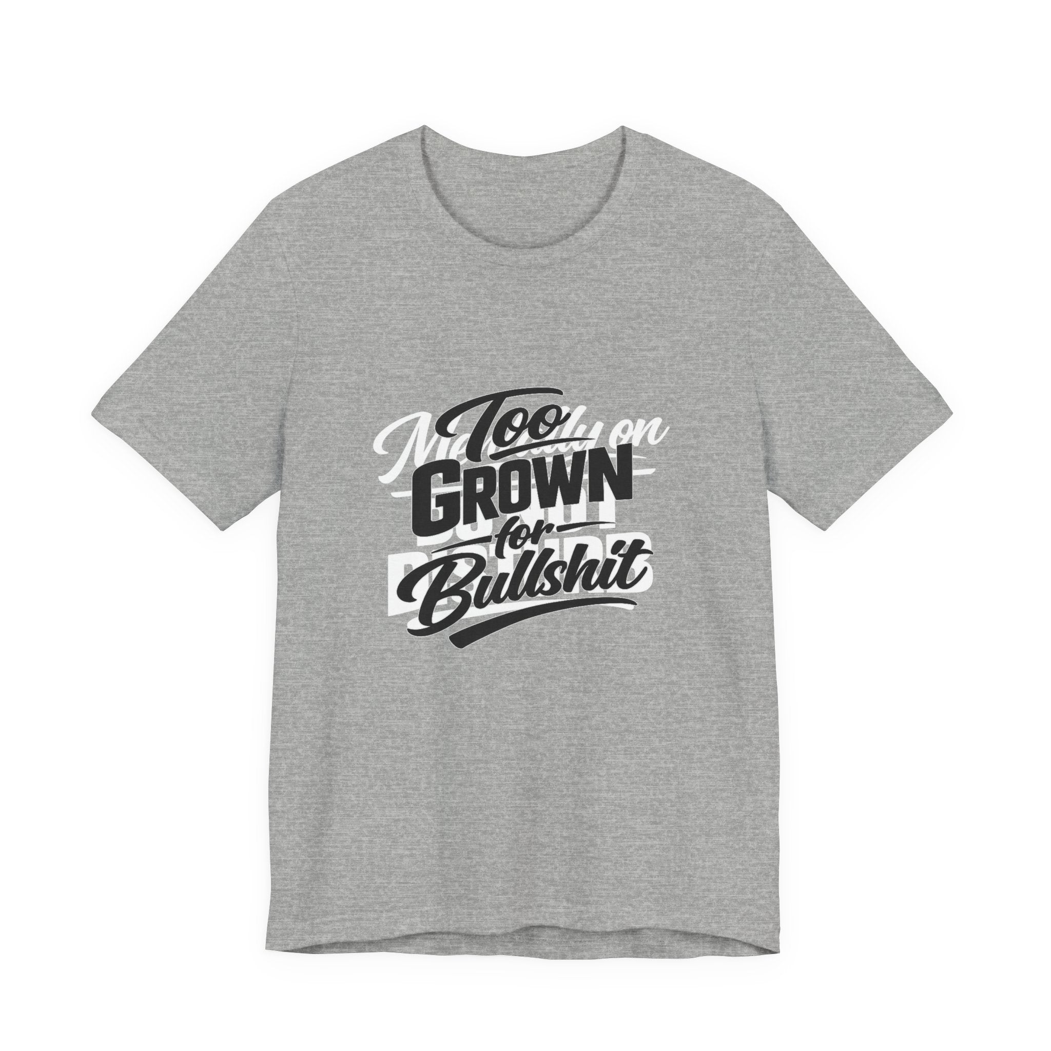 Too Grown For BS Tee | Sassy Statement Shirt