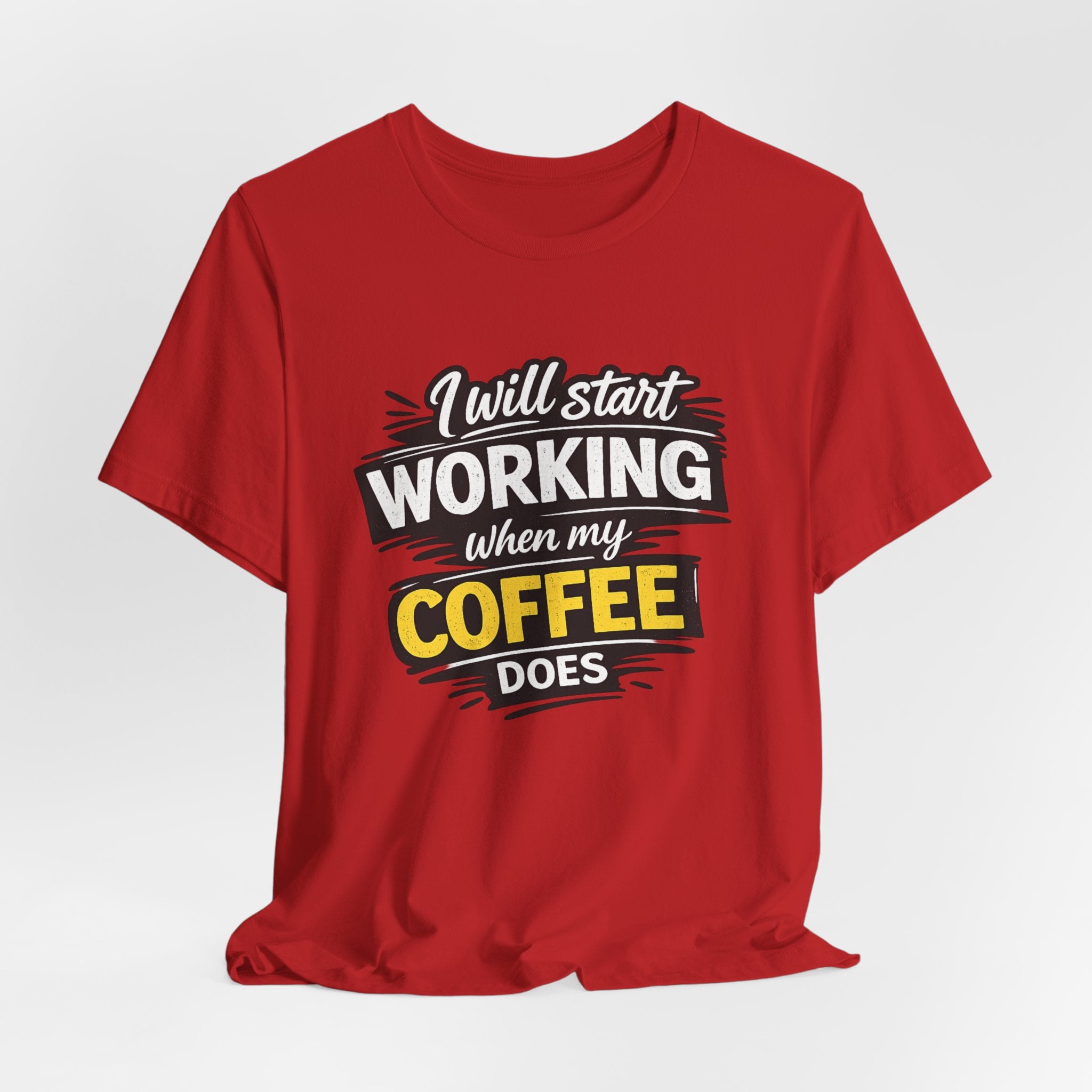 I Will Start Working When My Coffee Does T-Shirt | Coffee Quote Tee