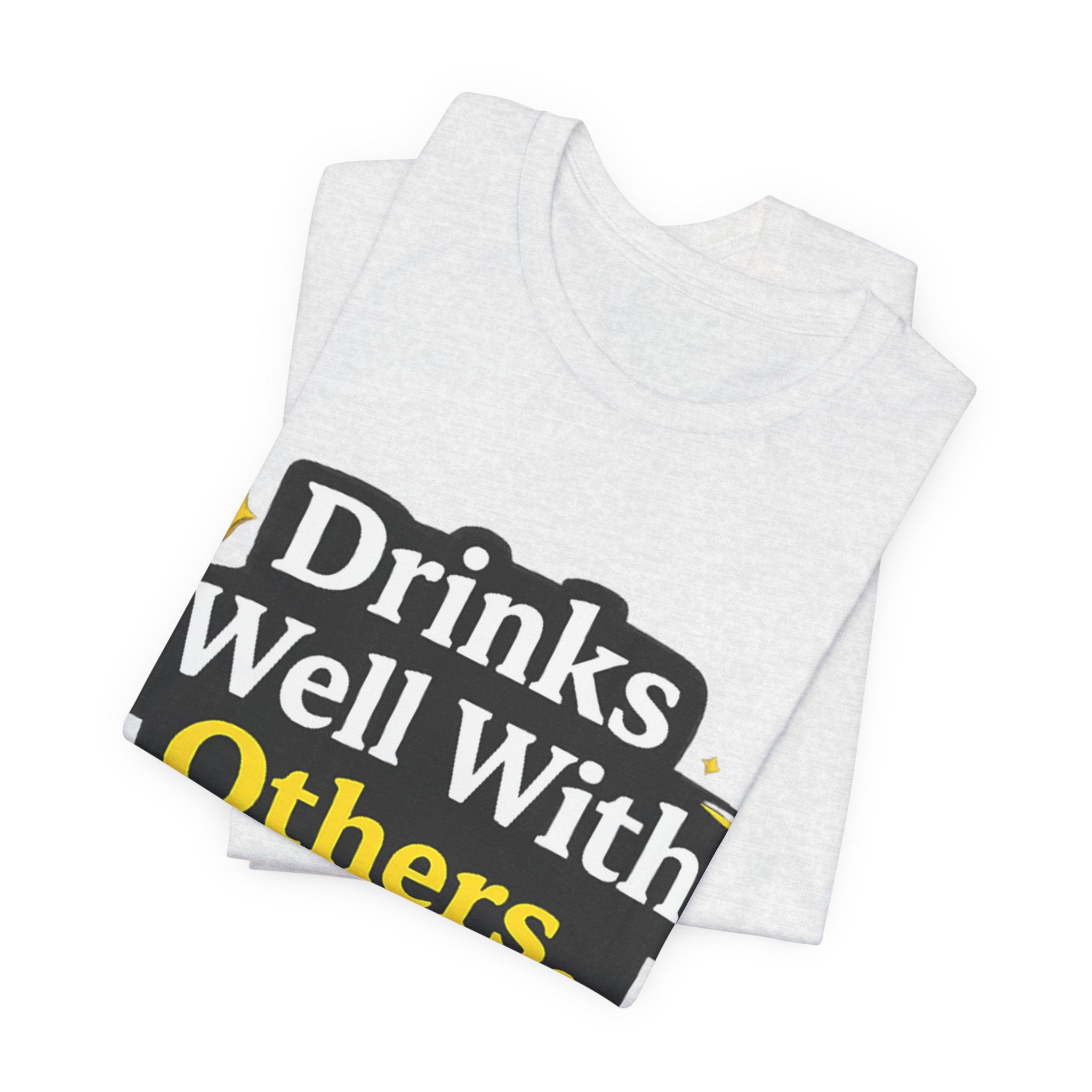 Drinks Well With Others T-Shirt | Funny Beverage Quote Tee
