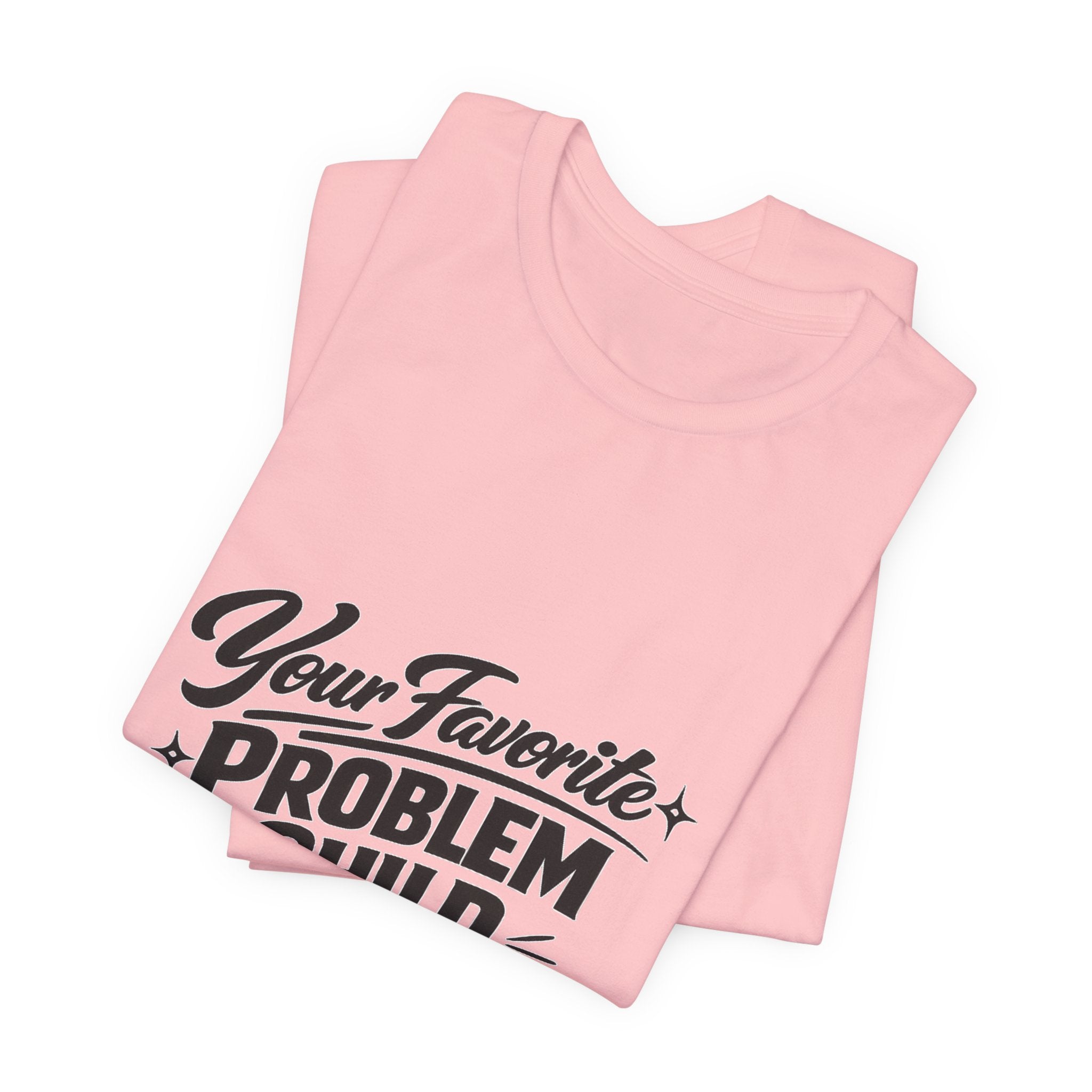 Your Favorite Problem Child Tee | Funny Graphic Tee, Lazy Slogan
