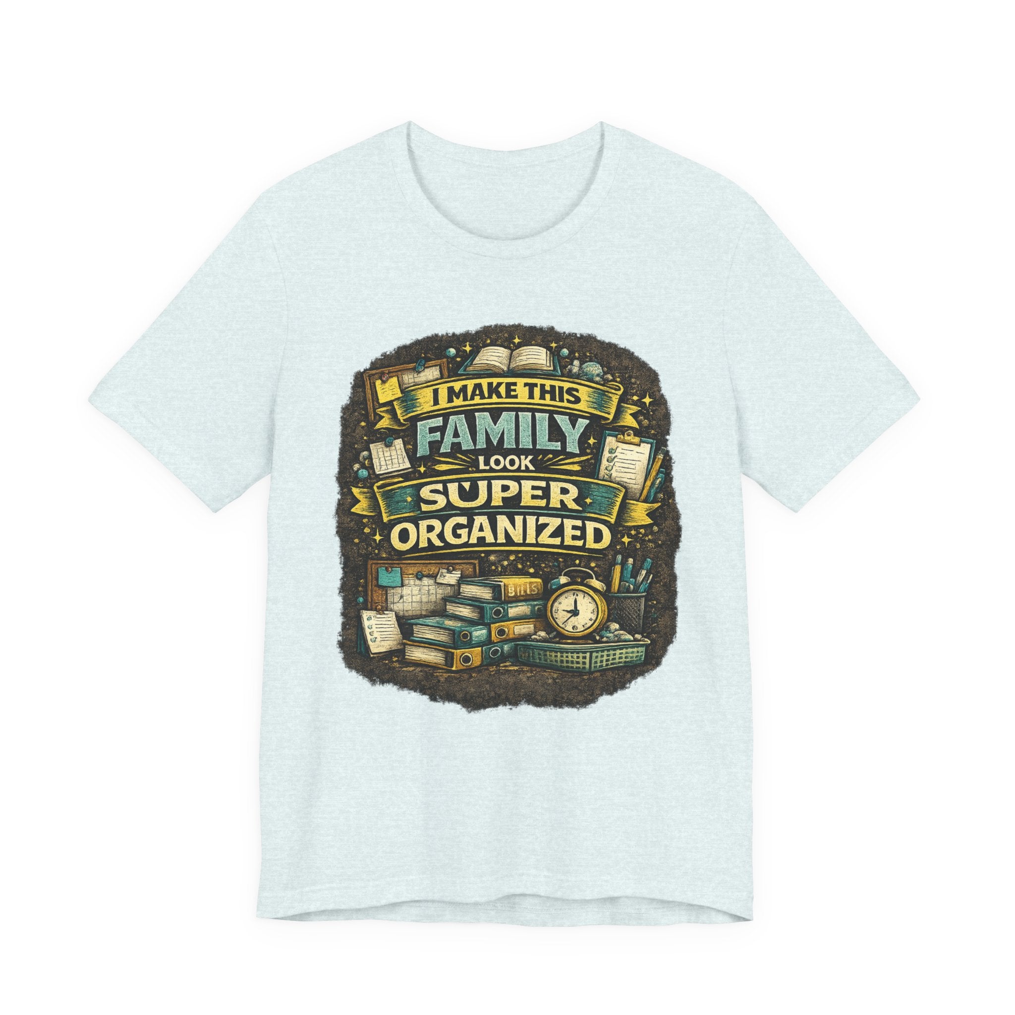 I Make This Family Look Super Organized T-Shirt | Funny Family Saying Tee