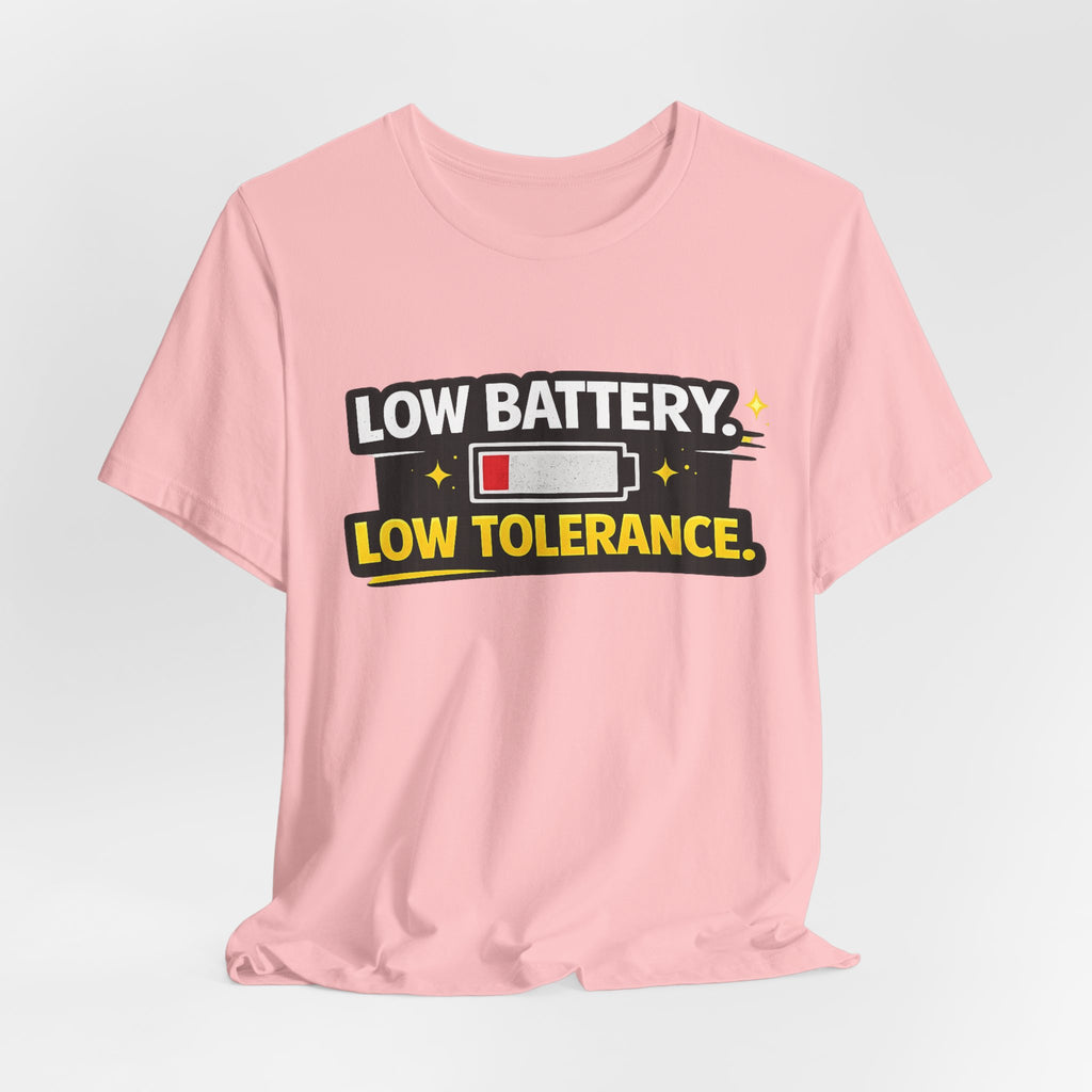 Low Battery Low Tolerance T-Shirt | Funny Sarcastic Tee