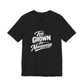 Too Grown For Nonsense Tee | Funny Slogan Shirt, Sarcastic Quote