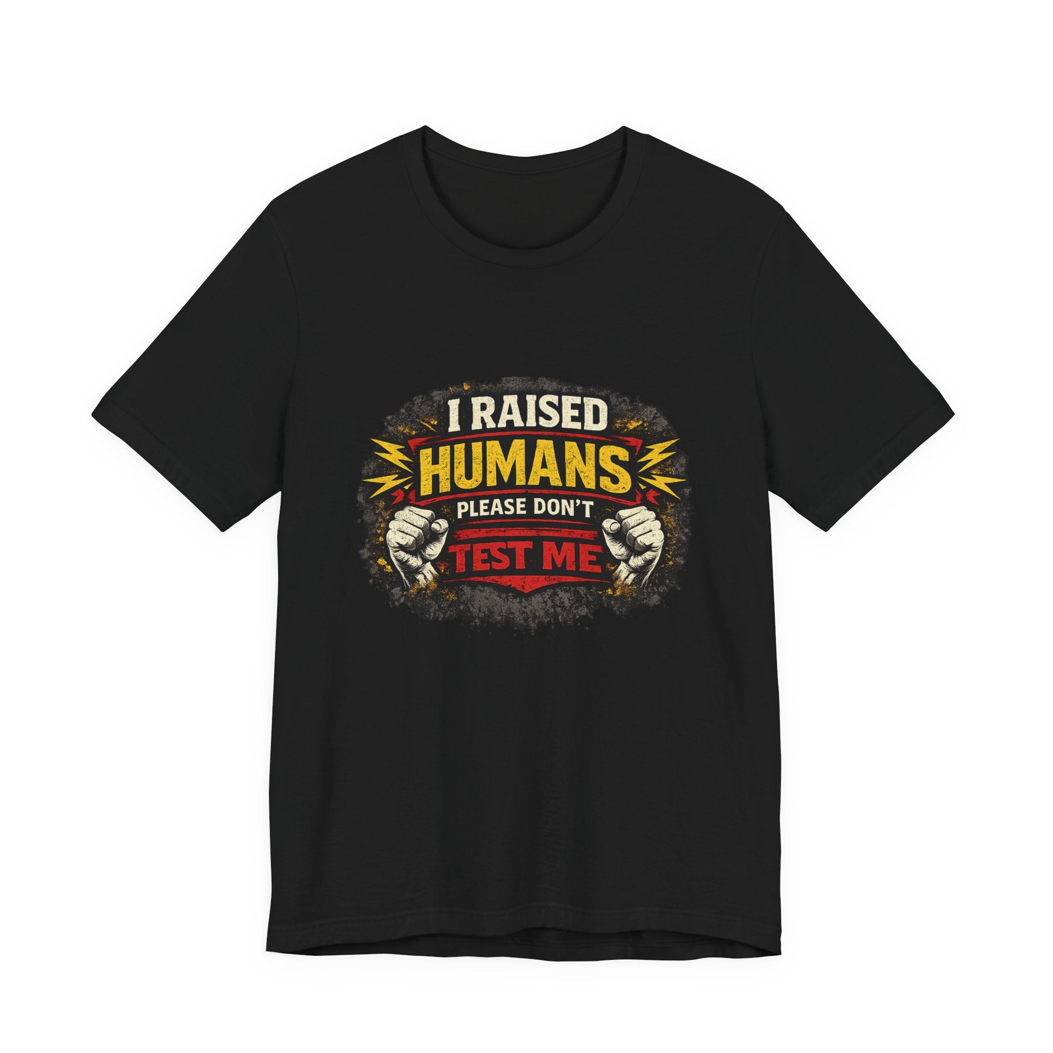 Dont Test Me I've Raised Humans Tee | Funny Mom Parenting Shirt