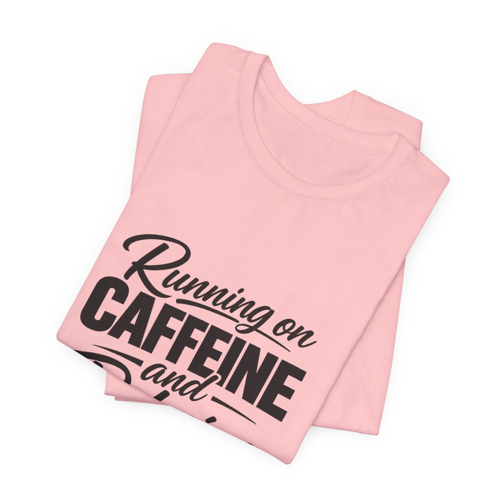 Running on Caffeine and Delusion Tee | Funny Coffee Quote Shirt
