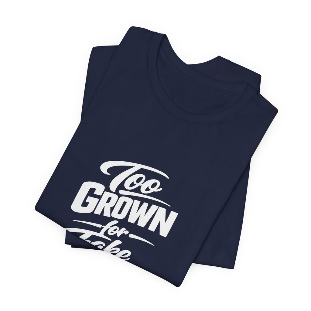 Too Grown For Fake Friends T-Shirt | Statement Graphic Tee