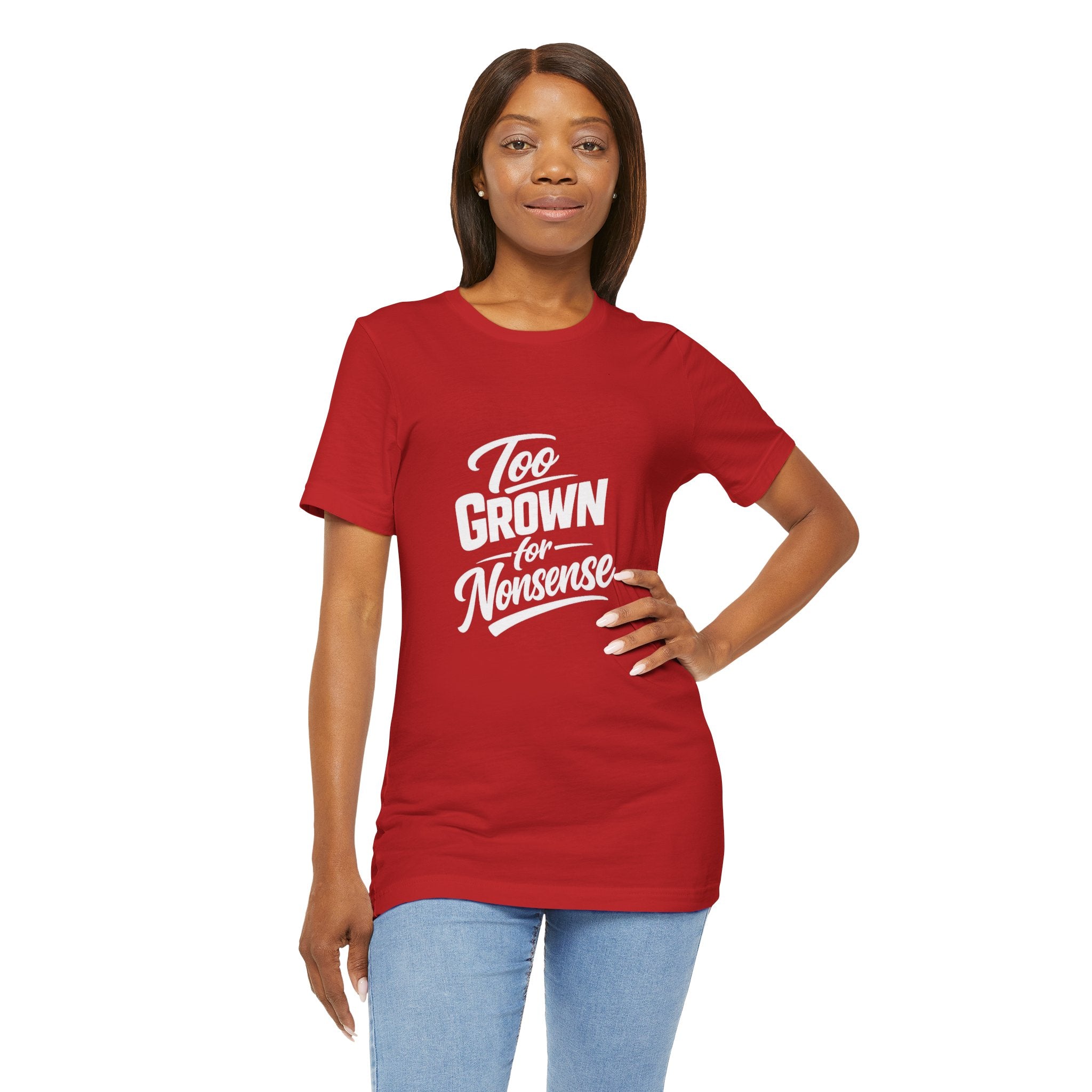 Too Grown For Nonsense Tee | Funny Slogan Shirt, Sarcastic Quote