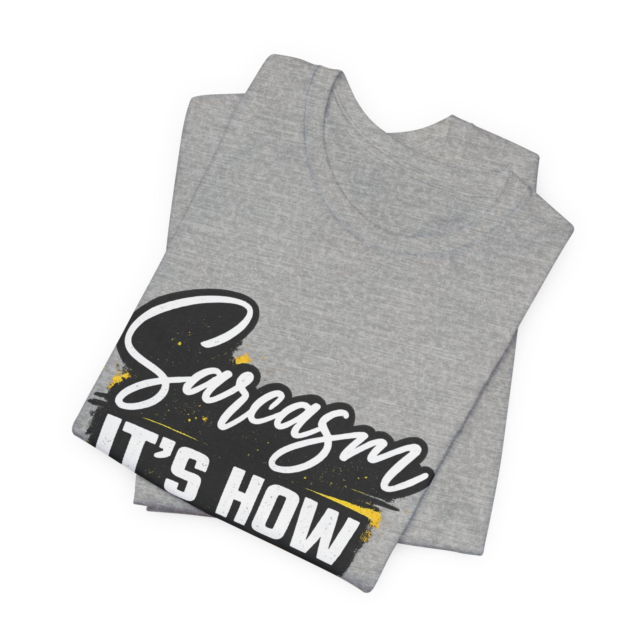 Sarcasm Is How I Give Hugs T-Shirt | Sarcastic Quote Tee