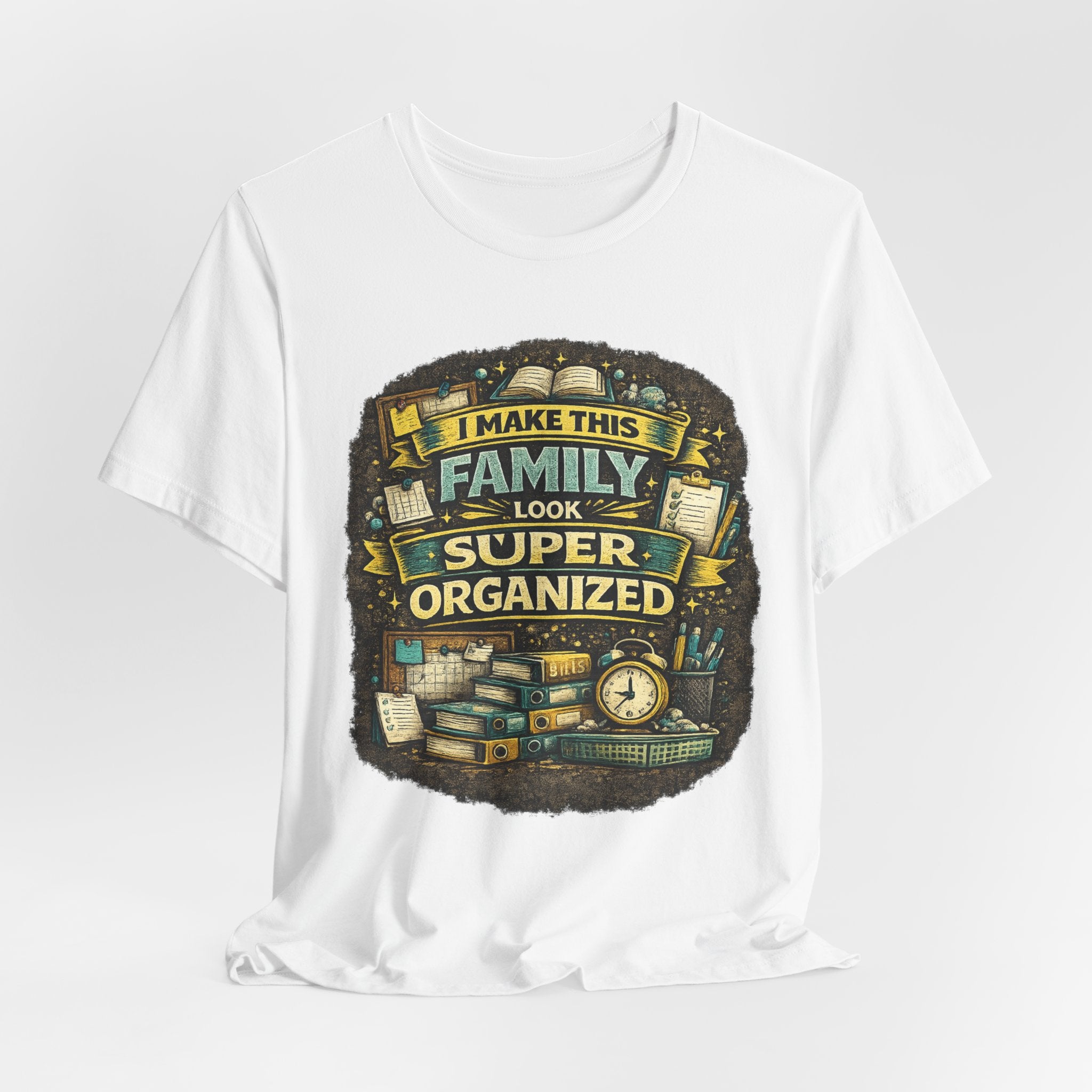 I Make This Family Look Super Organized T-Shirt | Funny Family Saying Tee